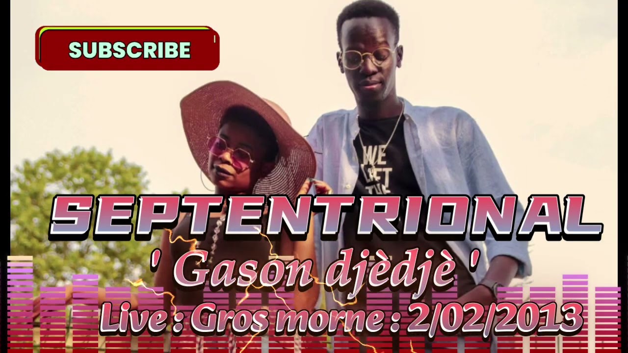 GASON DJÈDJÈ - SEPTENTRIONAL LIVE / GROS MORNE / 2/02/2013