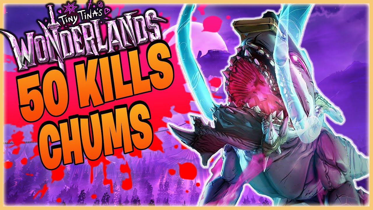 Tiny Tina's Wonderlands - 50 Kills Of Chums | Farming/Loot Guide (Coiled Captors DLC)