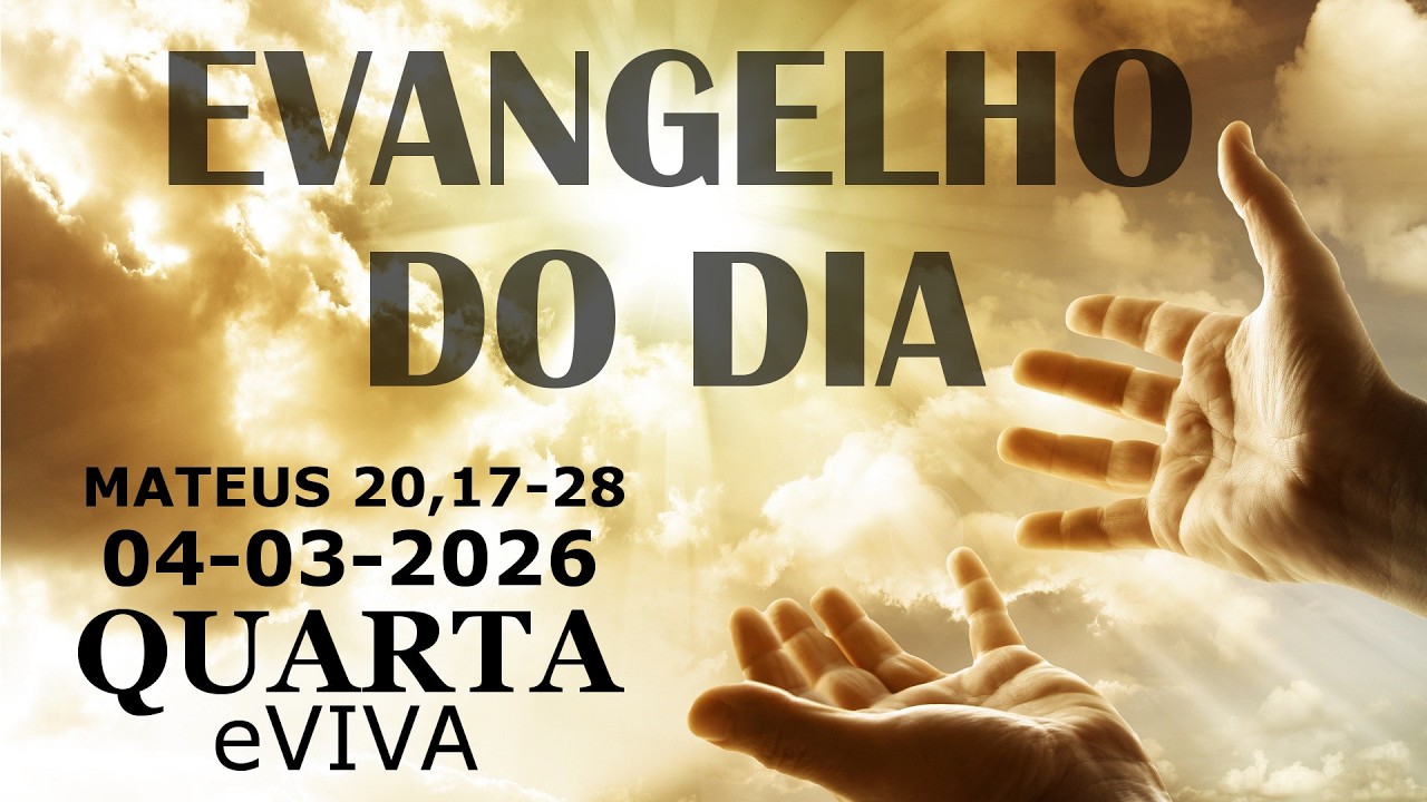 EVANGELHO DO DIA 04/03/2026 Mateus 20,17-28 HOMILIA DIÁRIA E REFLEXÃO - LITURGIA DE HOJE eVIVA