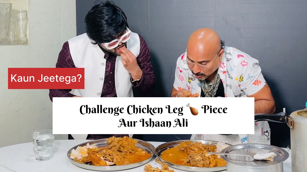 Challenge 😱 between Chicken leg piece & Ishaan Ali11