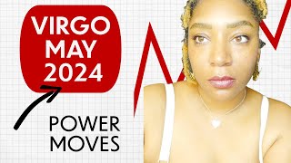 Virgo- Power Moves- May 2024