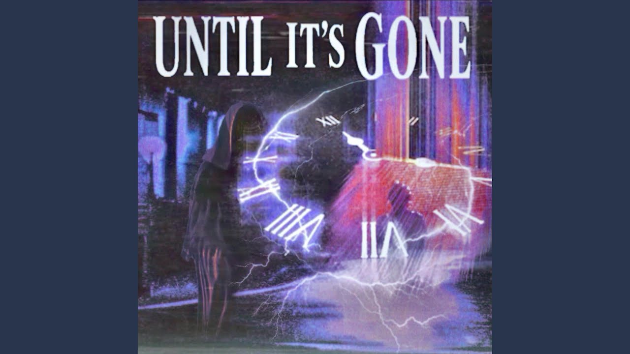 Guarda Until It's Gone su YouTube Guarda Until It's Gone su YouTube
