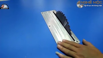 [ Nghề Mộc ] HƯỚNG DẪN CHI TIẾT MÁY CƯA BÀN TỰ CHẾ