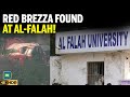 Delhi Blast Latest Update: Red Brezza Belonging to Dr Shaheen Found at Al-Falah