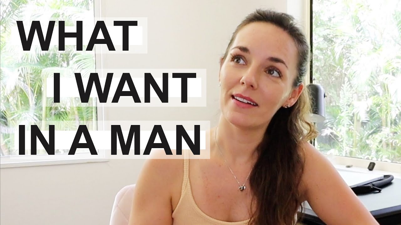 WHAT I WANT IN A MAN YouTube