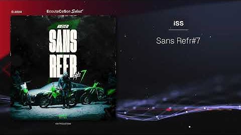 iSS - Sans Refr#7 |[ French Hip-Hop ]| 2024