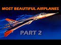 WORLD&#39;S MOST BEAUTIFUL AIRCRAFT - PART 2: More Stunning Airplanes of All Types Around the Globe!
