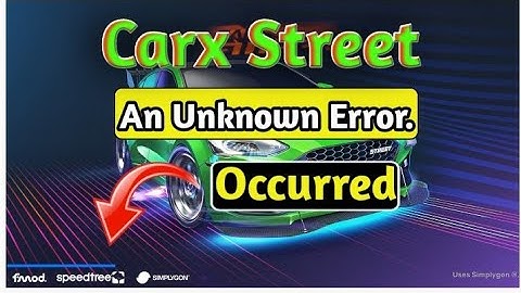 Fix! Carx Street An Unknown Error Occurred. Please Try Again Later In Android today ||2024