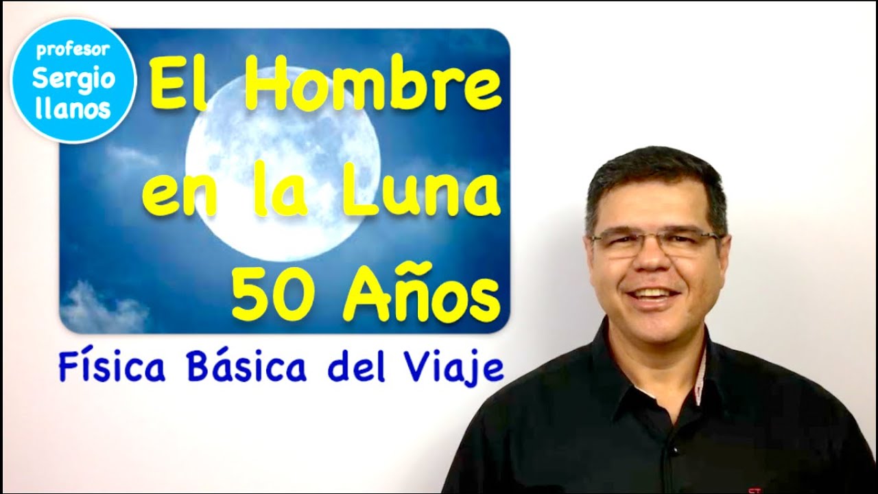 El Hombre en La Luna. 50 años. Física Básica del Viaje del Apolo 11. physical education