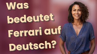 Was bedeutet Ferrari auf Deutsch?