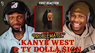Kanye West x Ty Dolla $ign - PROBLEMATIC | FIRST REACTION