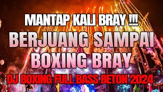 MANTAP KALI BRAYY !!! DJ BERJUANG SAMPAI MATI BOXING VIRAL JUNGLE DUTCH BOXING 2024 FULL BASS