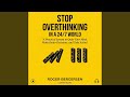 Chapter Two: Your Brain on Repeat.11 - Stop Overthinking in a 24/7 World