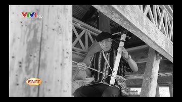 Enat l Người lưu giữ nhạc cụ dân tộc Thái l Hành trình vẻ đẹp l VTV1 l 03/11/2019