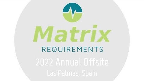 Matrix Requirements: 2022 Annual Offsite - Las Palmas, Spain