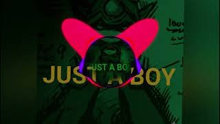JUST A BOY DrINsaNE [Bass Busted ] Mixed...... Use Headphones 🎧