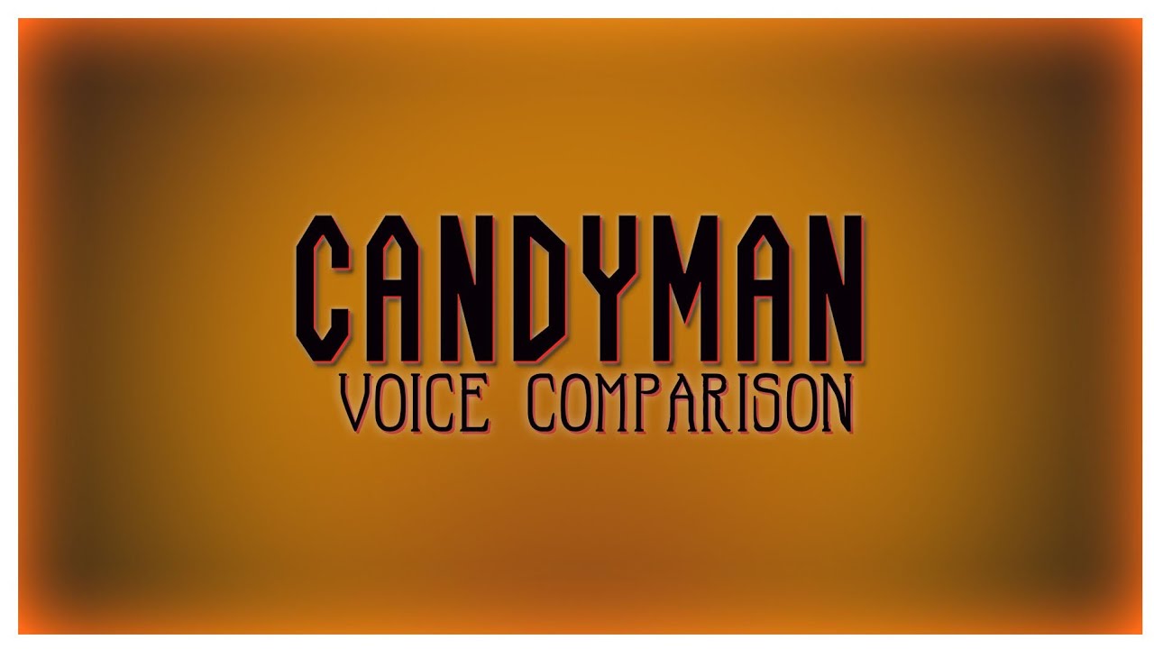 Candyman Voice Comparison YouTube