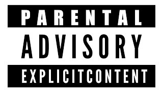 PARENTAL ADVISORY EXPLICIT CONTENT