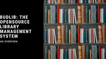 BudLib The OpenSrouce Library Management System: An Overview