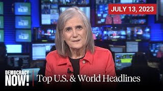 Top U.S. \& World Headlines — July 13, 2023