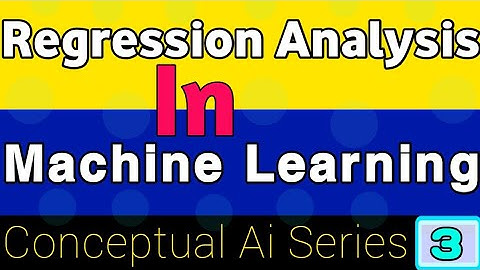 REGRESSION ANALYSIS IN MACHINE LEARNING | Conceptual Ai Series