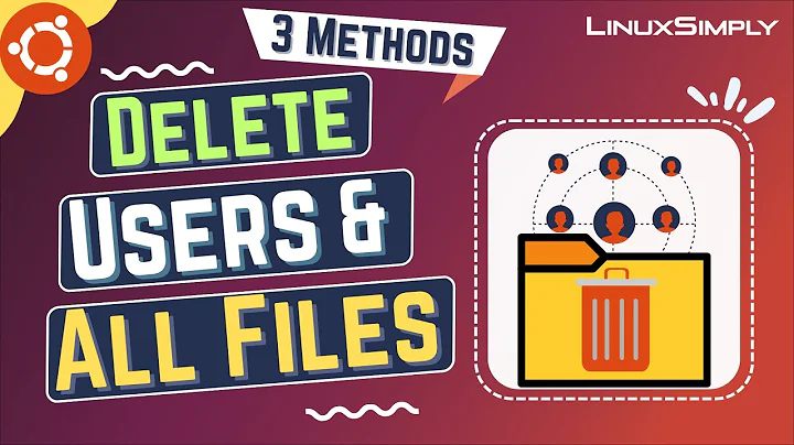 How to Delete User and All Files in Ubuntu [3 Methods] | LinuxSimply