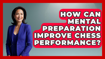 How Can Mental Preparation Improve Chess Performance? - The Chess Codex