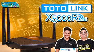 King I.T. แนะนำ TOTOLINK X5000R เร้าเตอร์ที่คนข้างบ้านขโมย Wi-Fi ไปใช้ไม่ได้!!