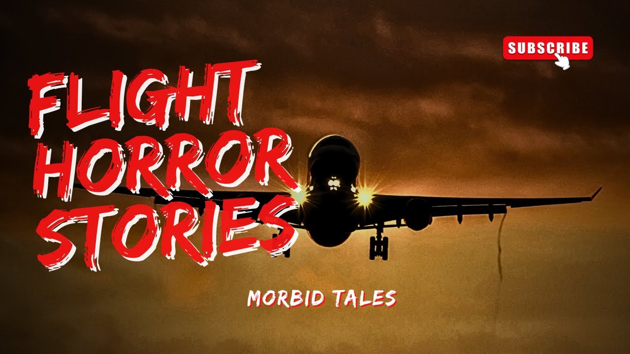 3 Scary FLIGHT HORROR Stories - Morbid Tales