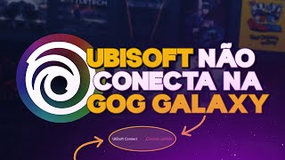 Como conectar Ubisoft na GOG Galaxy ERRO SOLUCIONADO 2026