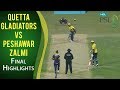 PSL 2017 Final Match: Quetta Gladiators vs. Peshawar Zalmi Highlights