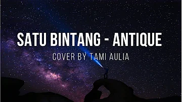 ANTIQUE - Satu Bintang || Cover by Tami Aulia