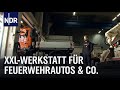 Die XXL Werkstatt - Kehrmaschinen, Müllwagen, Feuerwehrautos | Die Nordreportage | NDR Doku