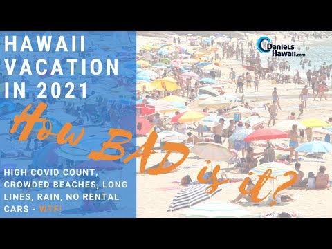How BAD is VACATION in HAWAII in 2021? Covid Count Up, No Rental Cars, Long Lines | Hawaii Vacation
