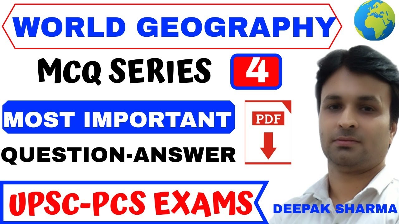 WORLD GEOGRAPHY | DAY 4 | MCQ SERIES | FOR UPSC - PCS EXAMS | BY DEEPAK