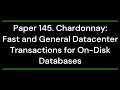 Paper 145 chardonnay fast and general datacenter transactions for ondisk databases