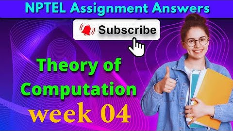 Theory of Computation Week 4 Assignment 4 Answers 2024