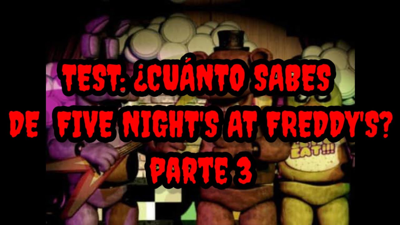 TEST: ¿Cuánto sabes de Five Night's at Freddy's? (parte 3) - YouTube