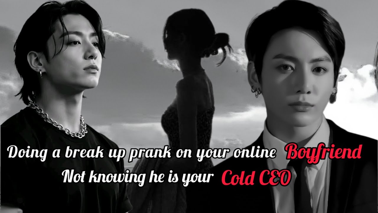 Jk ff | Doing A Break Up Prank On Your Online Boyfriend Not Knowing He Is Your Cold CEO Boss… 