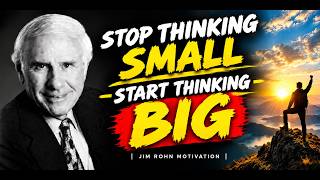 Stop Thinking Small — Start Thinking BIG | Jim Rohn Motivation