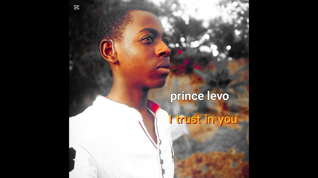 I trust in you by Prince Levo 
