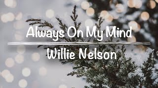 Always On My Mind | Willie Nelson