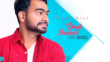 Yaar Sharaabi || Prabh Gill Ft Mixsingh || Original Full Track || Latest Punjabi Song 2017