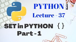 SET in PYTHON | Part - 1 | Lecture   37