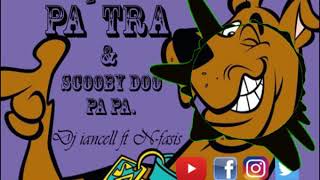 Pa´ Tra & Scooby Doo Papa   Dj iancell Ft N fasis 2018 1