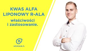 Kwas Alfa Liponowy R-Ala Właściwości I Zastosowanie