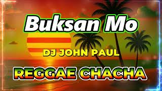 Buksan Mo papasukin Ako  Dj John Paul Reggae Chacha Remix
