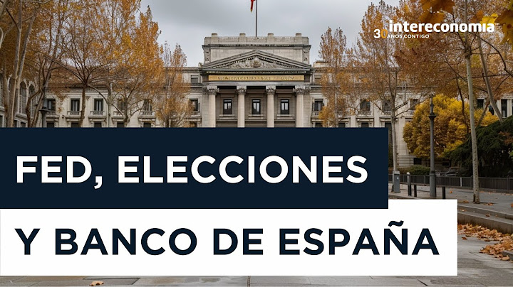 The Fed, elections and changes at the Bank of Spain