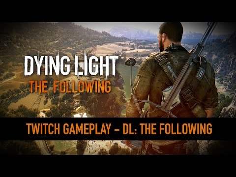 Dying Light: The Following – 15 Minutes of Gameplay