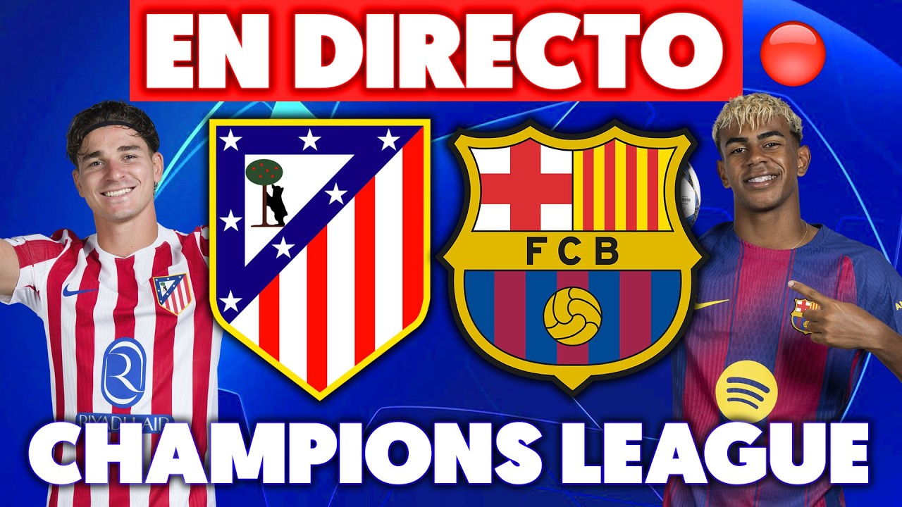 🔴ATLÉTICO DE MADRID vs FC BARCELONA EN DIRECTO · CHAMPIONS LEAGUE ...
